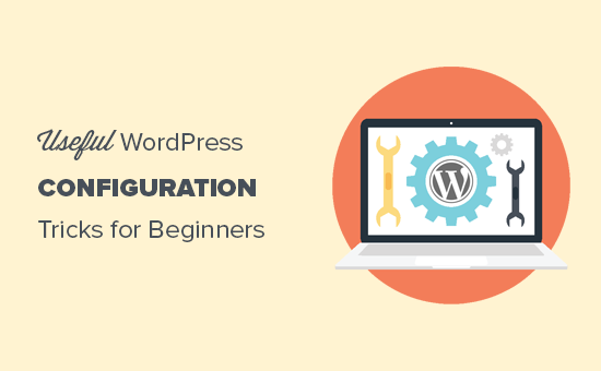 15 Nuttige WordPress-configuratietrucs die u misschien niet kent / tutorials