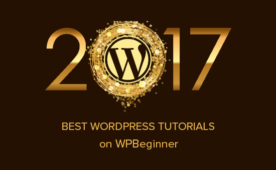 Meilleur des meilleurs didacticiels WordPress de 2017 sur WPBeginner