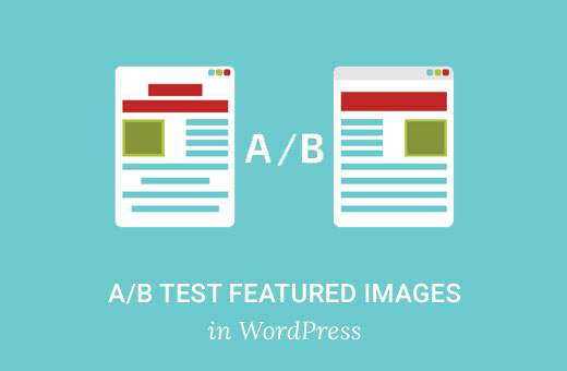 Wie kann man A / B-Split-Bilder in WordPress testen?