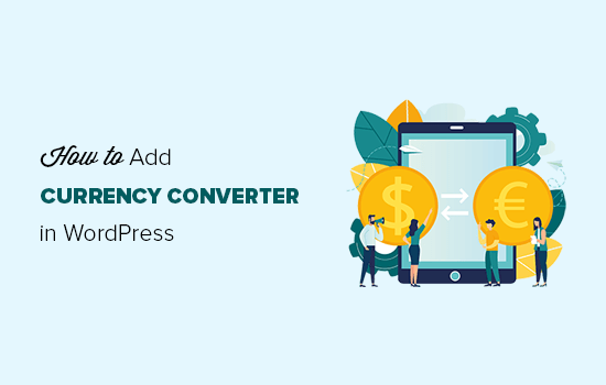 Hoe een Currency Converter toevoegen in WordPress