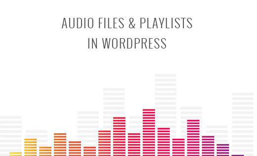 Cómo agregar archivos de audio y crear listas de reproducción en WordPress / Guía para principiantes