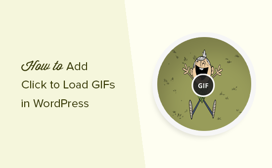 Hoe u Click to Load voor GIF's in WordPress kunt toevoegen