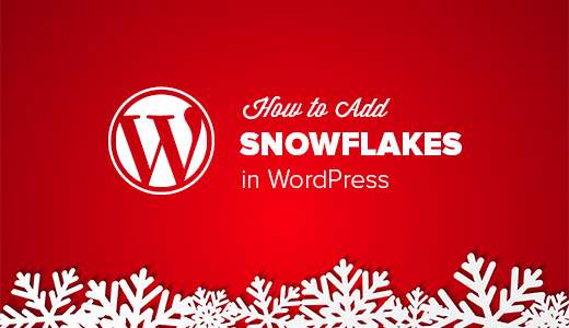 Comment ajouter des flocons de neige dans votre blog WordPress