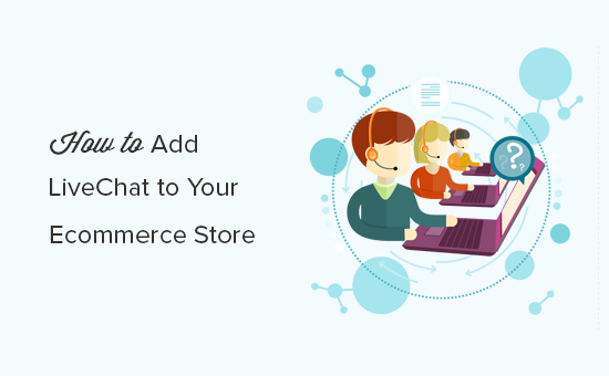 Cómo agregar LiveChat a tu tienda WooCommerce (y aumentar las ventas) / Tutoriales