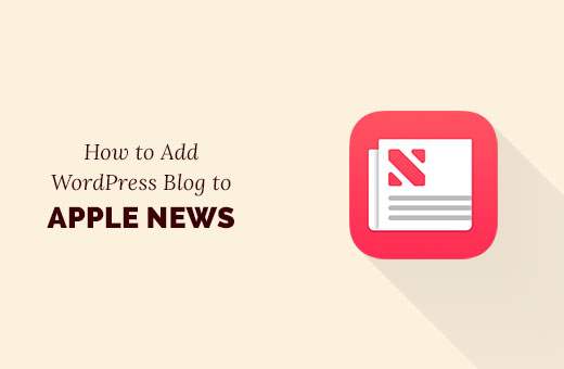 Hoe u uw WordPress-blog aan Apple News kunt toevoegen / tutorials