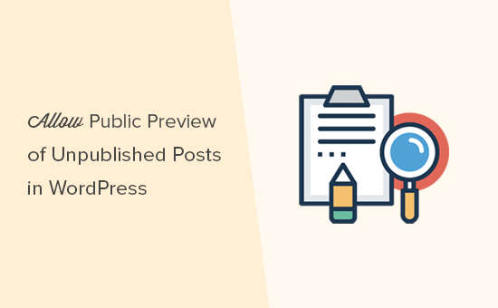 Come consentire l'anteprima di post pubblici di post non pubblicati in WordPress