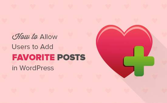 Come consentire agli utenti di aggiungere post preferiti in WordPress