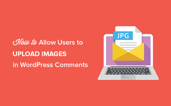Cum de a permite utilizatorilor să încarce imagini în WordPress Comentarii / Pluginurile WordPress