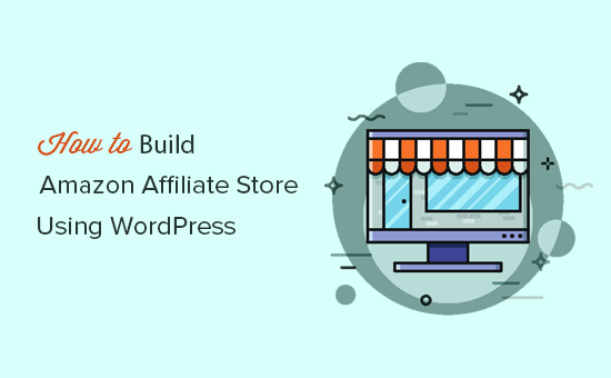 Comment construire un magasin d'affiliation Amazon à l'aide de WordPress / Tutoriels