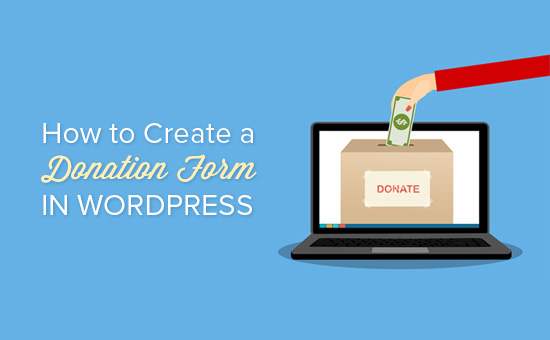 Cómo crear un formulario de donación para una organización sin fines de lucro usando WordPress