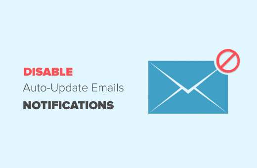 Hoe Automatische Update E-mailmelding in WordPress uit te schakelen / tutorials