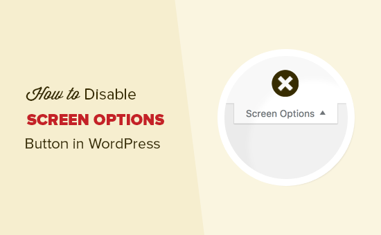 Comment désactiver le bouton d'options d'écran dans WordPress / Tutoriels