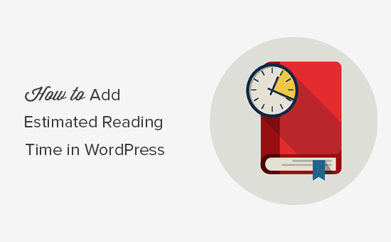 Comment afficher le temps de lecture estimé dans vos publications WordPress