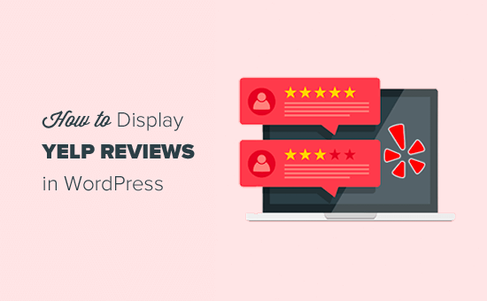 Comment afficher les avis Yelp sur votre site WordPress