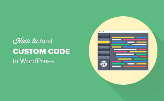 Comment ajouter facilement du code personnalisé dans WordPress (sans casser votre site)