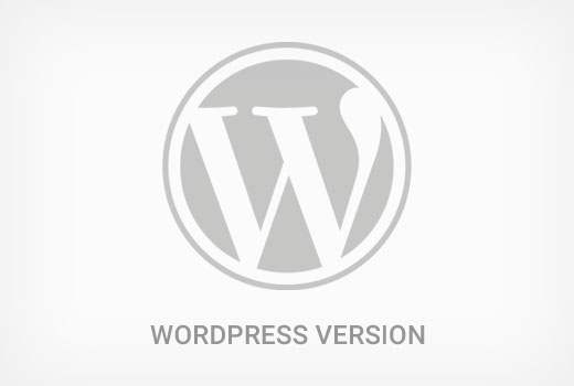 Comment vérifier facilement la version de WordPress que vous utilisez