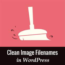 Comment appliquer des noms de fichiers d'image propres dans WordPress