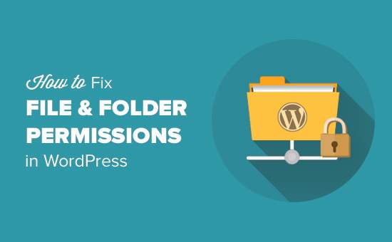 Cum de a rezolva erori de permisiune de fișiere și foldere în WordPress