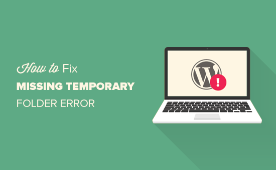 Cómo corregir el error Falta una carpeta temporal en WordPress / Tutoriales