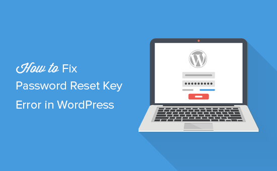 Comment réparer l'erreur de clé de réinitialisation de mot de passe dans WordPress / Tutoriels