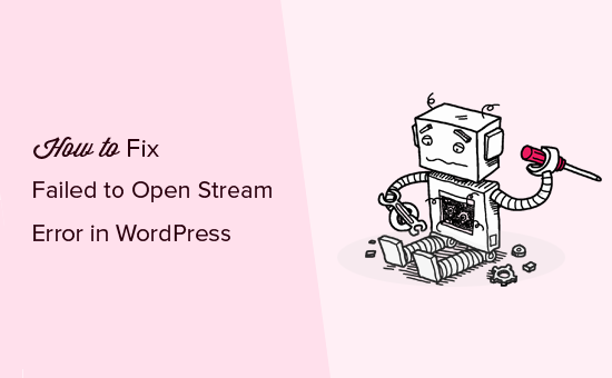 Hoe de WordPress te repareren Failed to Open Stream Error / tutorials