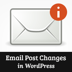 Come ottenere la notifica via e-mail per le modifiche post in WordPress