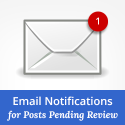 Cómo obtener notificaciones por correo electrónico para publicaciones pendientes de revisión en WordPress / Plugins de WordPress