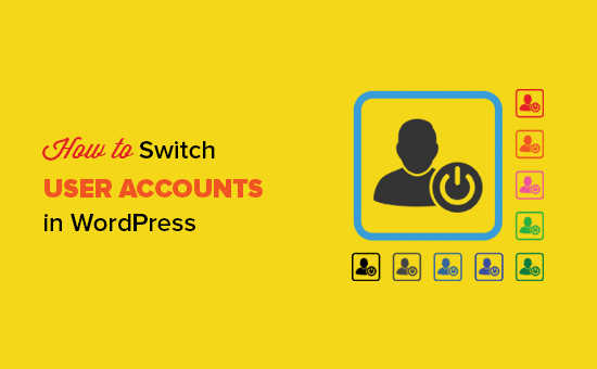 Cómo cambiar instantáneamente entre cuentas de usuario en WordPress