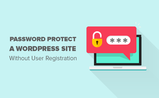 Come proteggere con password il tuo WordPress senza registrazione utente