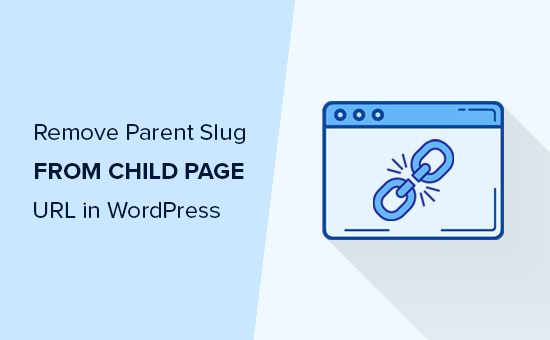 Come rimuovere Parent Slug dall'URL della pagina figlio in WordPress