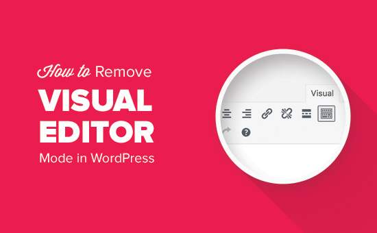 Cum să eliminați modul editor vizual în WordPress