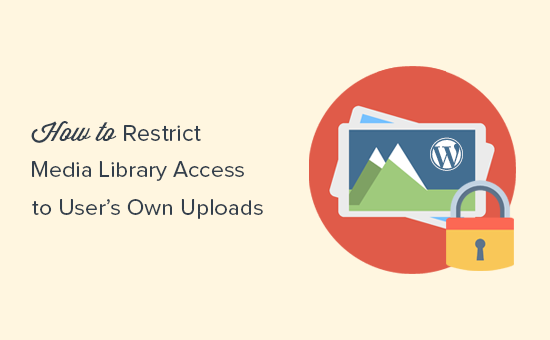 Cómo restringir el acceso de la biblioteca de medios a las cargas propias del usuario en WordPress / Plugins de WordPress