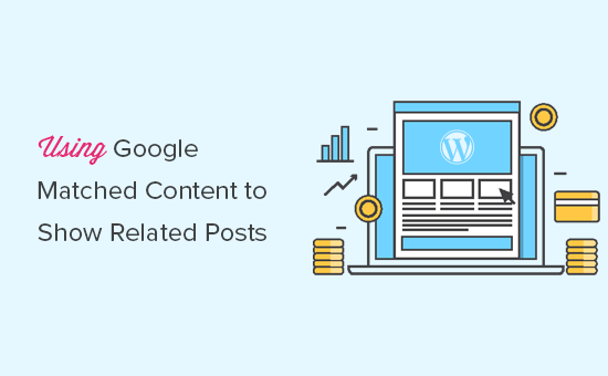 Comment utiliser le contenu mis en correspondance avec Google pour afficher les publications connexes dans WordPress