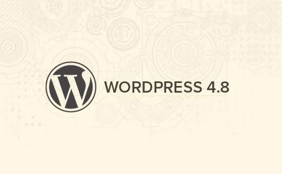 Ce se întâmplă în WordPress 4.8 (Caracteristici și imagini) / Știri