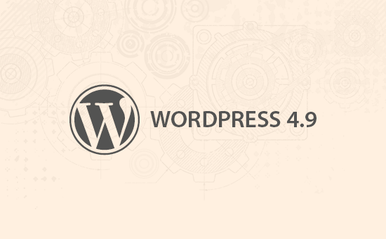 Ce se întâmplă în WordPress 4.9 (Caracteristici și imagini) / Știri