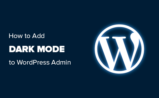 Cómo agregar el modo oscuro a su panel de administración de WordPress