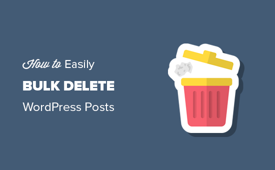 Så här Bulk Ta bort WordPress-inlägg (2 enkla lösningar) / Handledningar