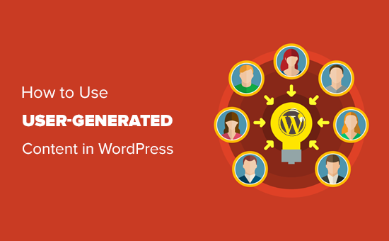 Come utilizzare il contenuto generato dall'utente in WordPress per far crescere il tuo business / Esercitazioni