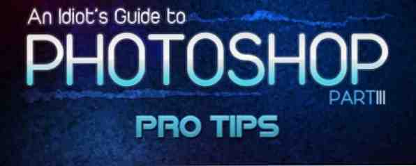 En idiotens guide till Photoshop, del 3 Pro Tips / Kreativ