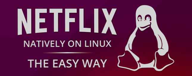 Så titta på Netflix Native på Linux - det enkla sättet / Linux